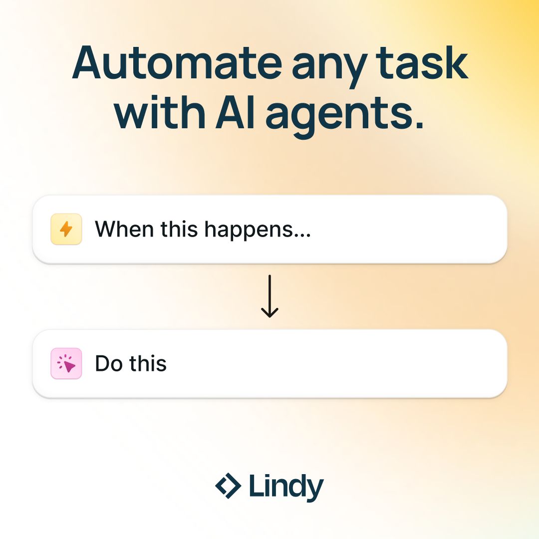Lindy ad on a warm gradient background with the headline "Automate any task," describing how to build custom AI agents that handle busywork, with a trigger-action UI showing "When this happens... Do this" and an "Automate your first task" CTA
