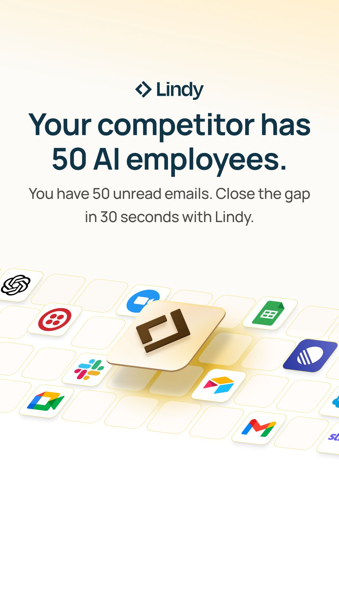 Lindy ad on a light background with the headline "Your competitor has 50 AI employees. You have 50 unread emails. Close the gap in 30 seconds with Lindy." featuring a grid of integration icons including Slack, Gmail, Google Sheets, and OpenAI
