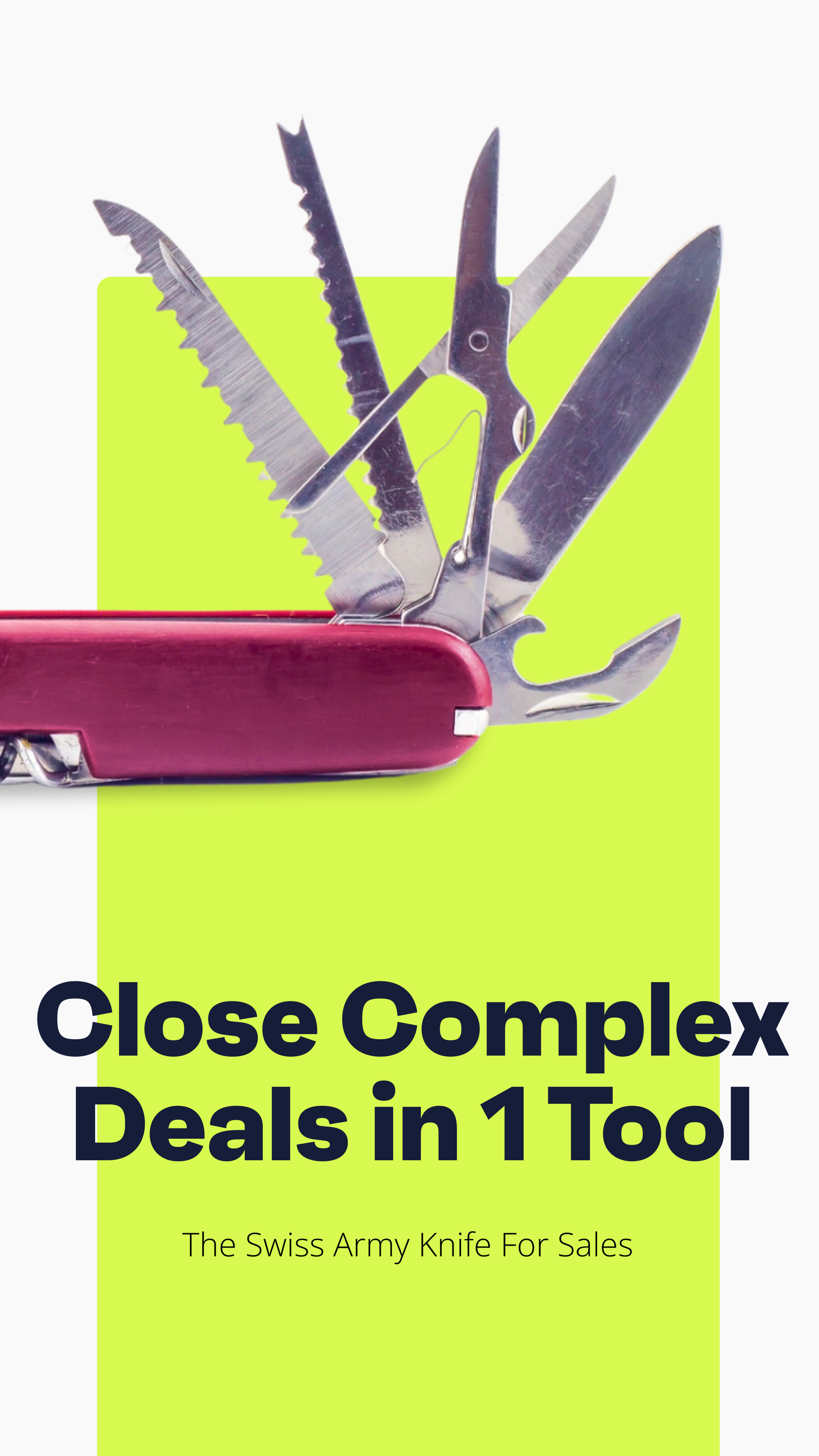 A promotional ad for a sales tool featuring a red Swiss Army knife with multiple blades and tools fanned open against a bright lime-green background. Bold dark navy text at the bottom reads "Close Complex Deals in 1 Tool," with a subtitle underneath that says "The Swiss Army Knife For Sales." The visual metaphor compares the product to a Swiss Army knife, suggesting it consolidates many sales functions into a single platform.