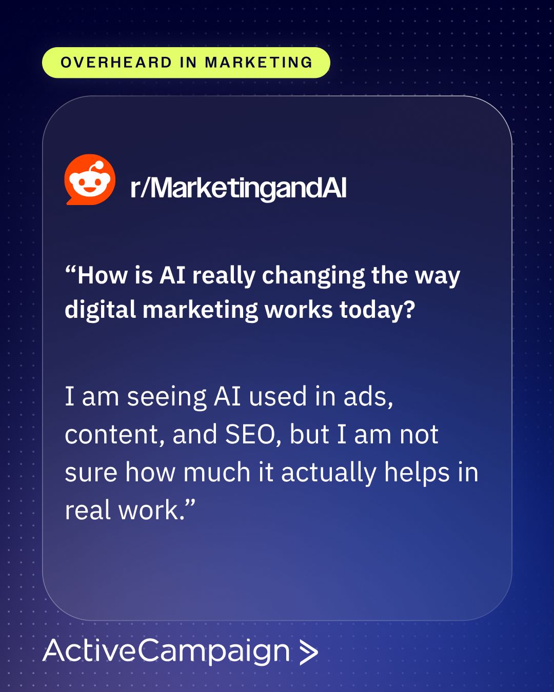 ActiveCampaign Overheard in Marketing ad styled as a Reddit post from r slash MarketingandAI asking how AI is really changing digital marketing today and whether it actually helps in practice.