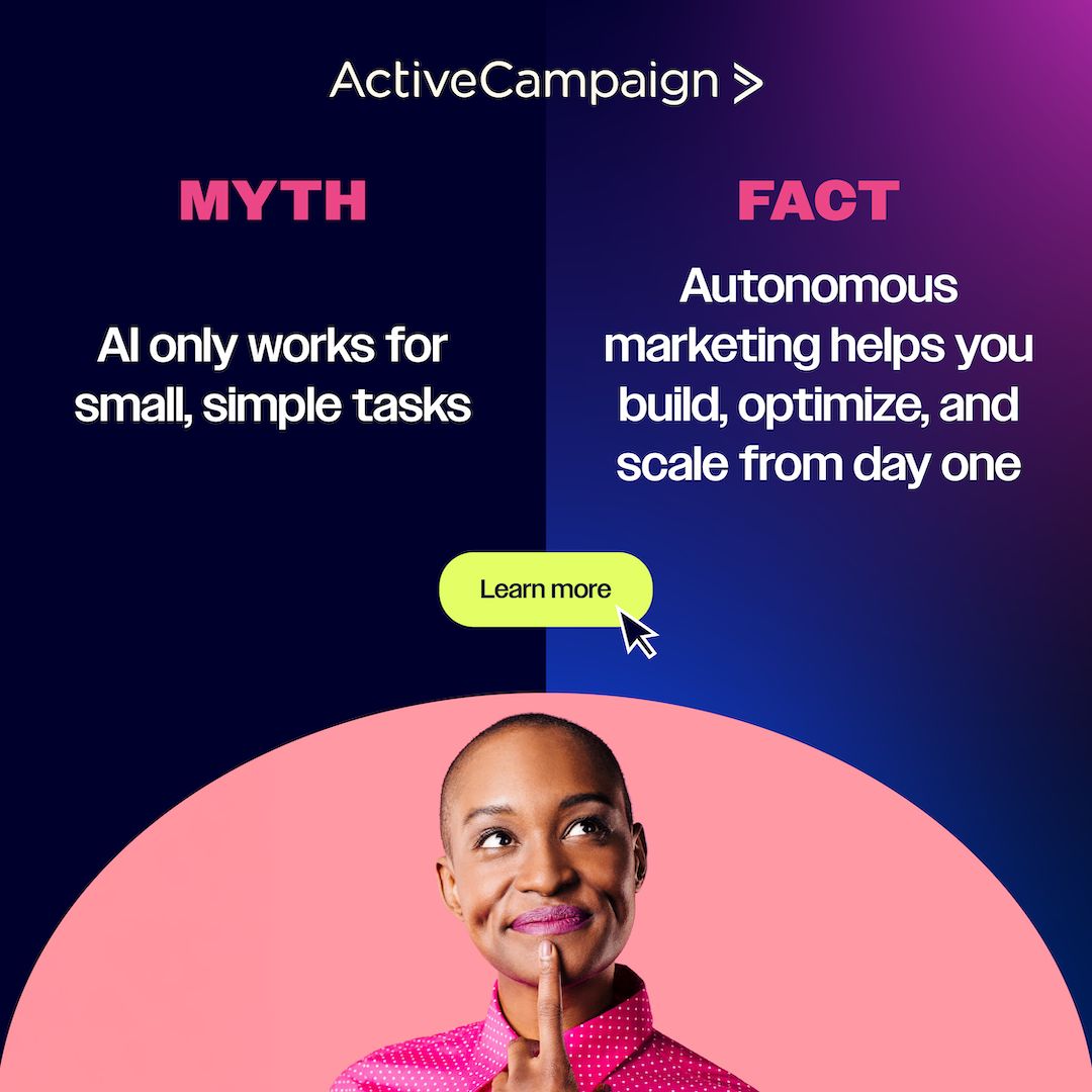ActiveCampaign myth versus fact ad correcting the myth that AI only works for small, simple tasks with the fact that autonomous marketing helps you build, optimize, and scale from day one, with a Learn more button and a photo of a smiling person.
