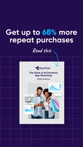 AppsFlyer ad featuring their report "The State of eCommerce App Marketing 2025 edition" showing a couple shopping with phone and bags on the cover. Text reads: "Get up to 68% more repeat purchases. Read this."