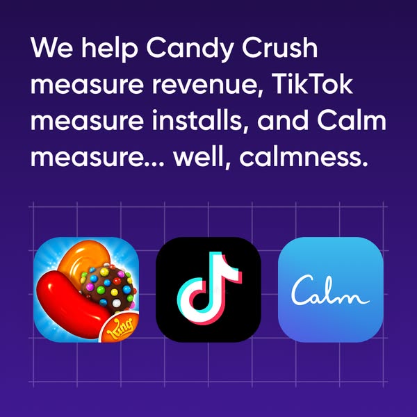 AppsFlyer ad displaying app icons for Candy Crush, TikTok, and Calm against a purple grid background. Text reads: "We help Candy Crush measure revenue, TikTok measure installs, and Calm measure... well, calmness."