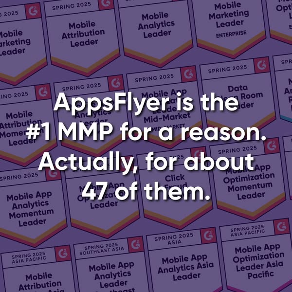 AppsFlyer ad showing multiple G2 Spring 2025 award badges for categories like Mobile Attribution Leader, Mobile Analytics Leader, and App Optimization. Text reads: "AppsFlyer is the #1 MMP for a reason. Actually, for about 47 of them."