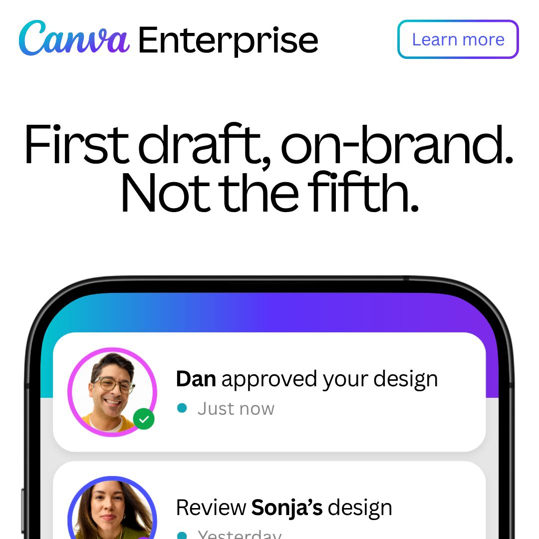 Canva Enterprise ad headlined First draft, on-brand. Not the fifth., with a Learn more button and a phone mockup showing design approval notifications reading Dan approved your design and Review Sonja's design.