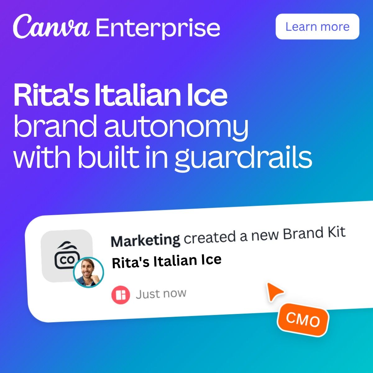 Canva Enterprise ad for Rita's Italian Ice reading brand autonomy with built in guardrails, with a Learn more button and a notification card showing Marketing created a new Brand Kit.
