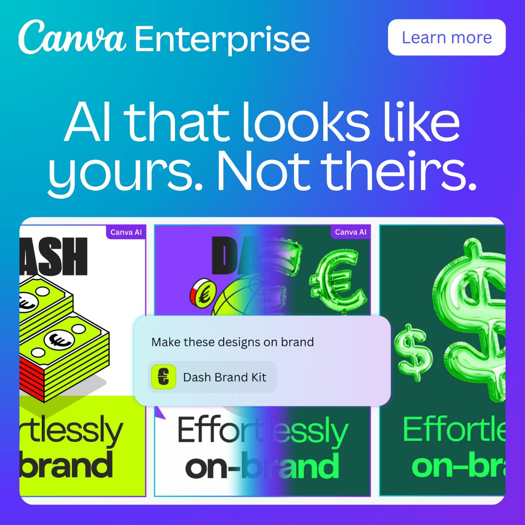 Canva Enterprise ad headlined AI that looks like yours. Not theirs., with a Learn more button and three on-brand design variations plus a Make these designs on brand prompt using a Dash Brand Kit.