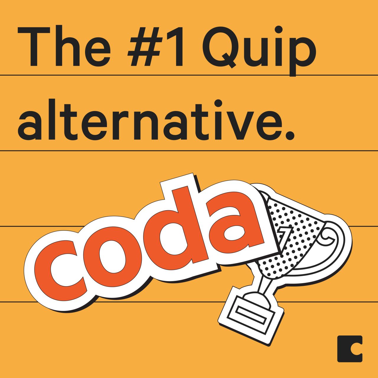 A display ad for Coda on a bright orange/yellow background with horizontal dark lines. Large bold black text reads "The #1 Quip alternative." Below, a stylized sticker-like illustration shows the Coda logo in red alongside a trophy graphic, suggesting that Coda is the leading replacement for Quip. A small dark Coda icon appears in the bottom right corner.
