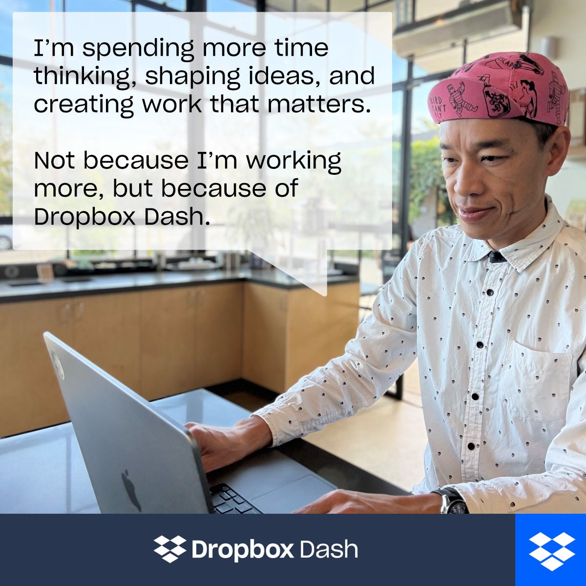 Dropbox Dash ad showing a man wearing a bandana working on a laptop in an office setting. Quote reads: "I'm spending more time thinking, shaping ideas, and creating work that matters. Not because I'm working more, but because of Dropbox Dash."