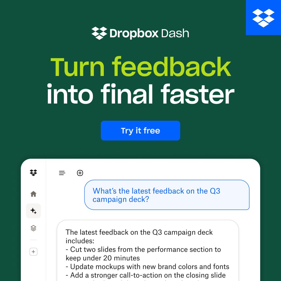 Dropbox Dash ad on a dark green background showing the AI chat interface answering a question about Q3 campaign deck feedback with bullet points. Text reads: "Turn feedback into final faster." Try it free button visible.