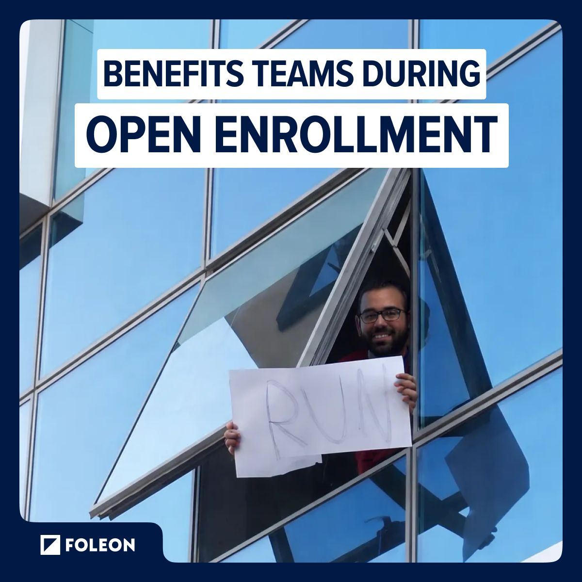 Foleon ad showing a man leaning out of a glass office building window holding a handwritten sign that says "RUN." Text reads: "Benefits teams during Open Enrollment."