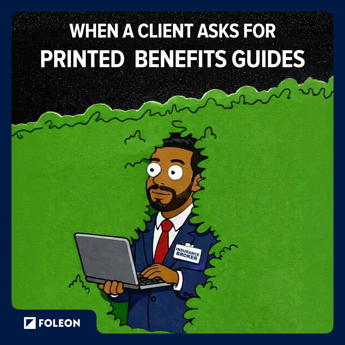 Foleon ad featuring an illustrated insurance broker with wide eyes hiding in bushes while holding a laptop, in the style of the Homer Simpson hedge meme. Text reads: "When a client asks for printed benefits guides."