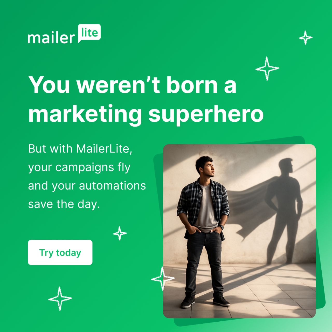 MailerLite ad showing a man in casual clothes with his shadow appearing as a superhero with cape, headline reads You weren't born a marketing superhero with subtext about campaigns and automations