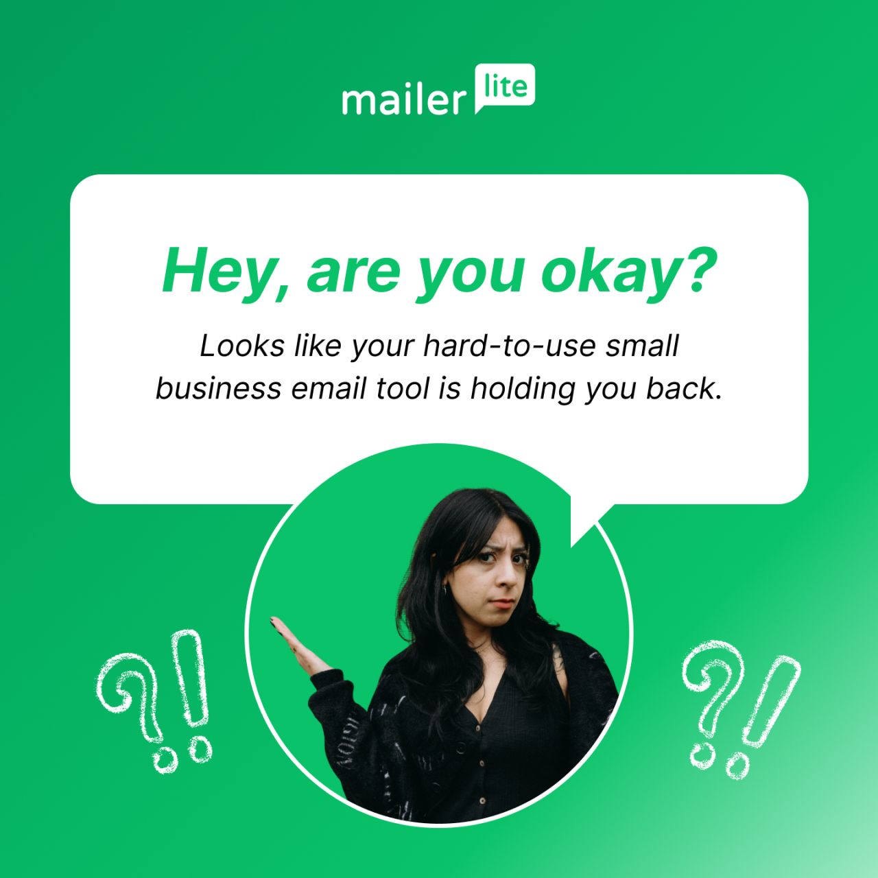 MailerLite ad with confused woman making questioning gesture, speech bubble asking Hey are you okay with subtext about hard to use small business email tools holding you back