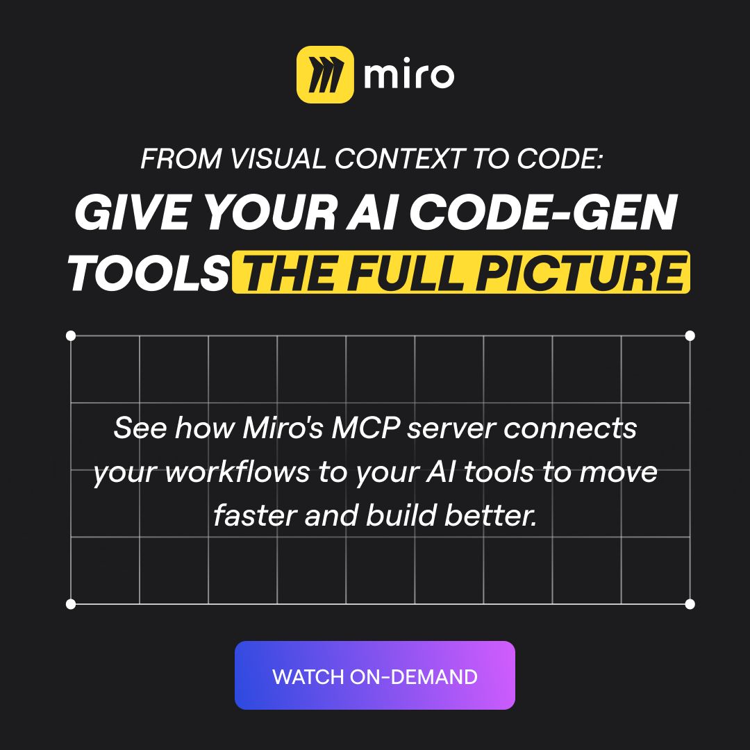 Miro on-demand webinar ad headlined From visual context to code: Give your AI code-gen tools the full picture, explaining that Miro's MCP server connects your workflows to your AI tools, with a Watch on-demand button on a dark grid background.
