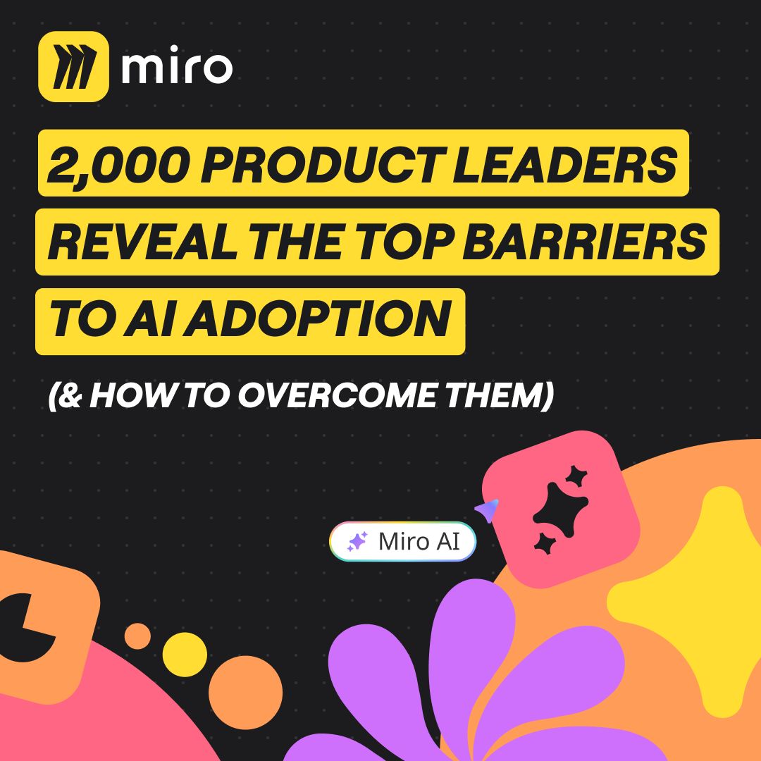 Miro ad promoting a research report on AI adoption barriers, featuring bold yellow-highlighted text reading "2,000 product leaders reveal the top barriers to AI adoption (and how to overcome them)" with a Miro AI badge, set against a dark background with colorful abstract shapes