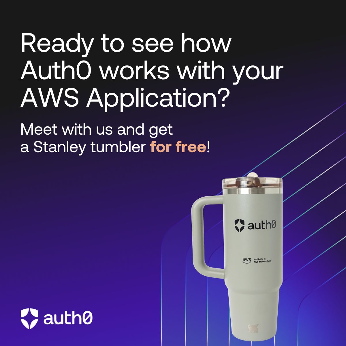 A display ad for Auth0 (by Okta) on a dark purple/blue gradient background with subtle diagonal light streaks. White and peach-colored text reads "Ready to see how Auth0 works with your AWS Application?" followed by "Meet with us and get a Stanley tumbler for free!" with "for free" highlighted in orange. A large photo of a branded Auth0 Stanley tumbler with the AWS Marketplace badge is featured prominently on the right side. The Auth0 logo appears at the bottom left.