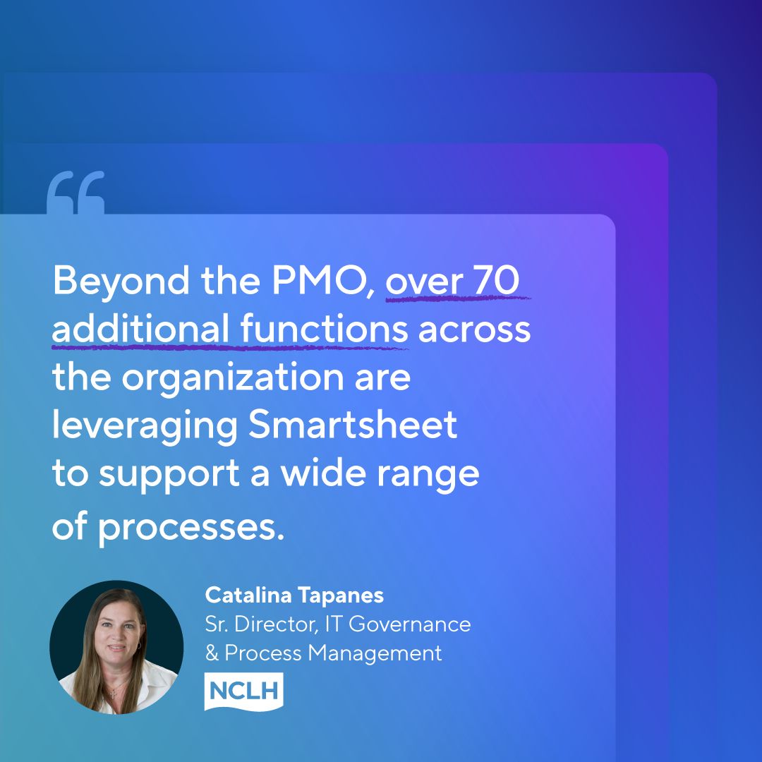 Smartsheet and Norwegian Cruise Line Holdings testimonial ad with a quote from Senior Director of IT Governance and Process Management Catalina Tapanes saying that beyond the PMO, over 70 additional functions across the organization use Smartsheet to support a wide range of processes, shown with her headshot and the NCLH logo.