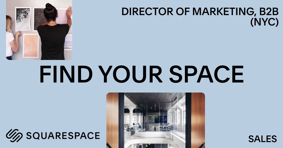 Squarespace recruiting ad headlined Find your space for a Director of Marketing, B2B role in NYC on the sales team, with photos of people arranging artwork and a modern office interior.