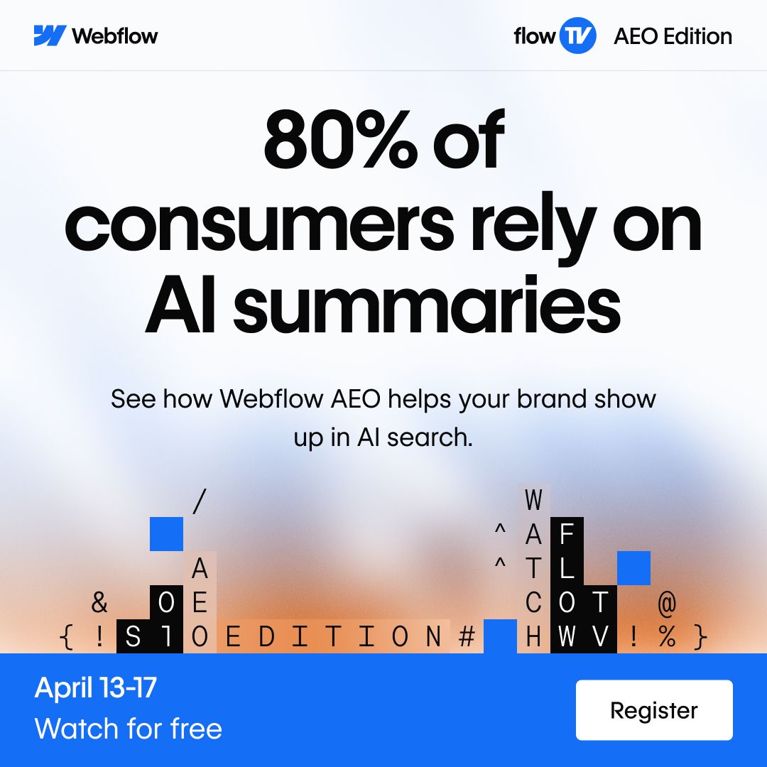 Webflow FlowTV AEO Edition event ad stating 80 percent of consumers rely on AI summaries promoting free event April 13-17 with animated typography spelling out AEO Edition and Register button