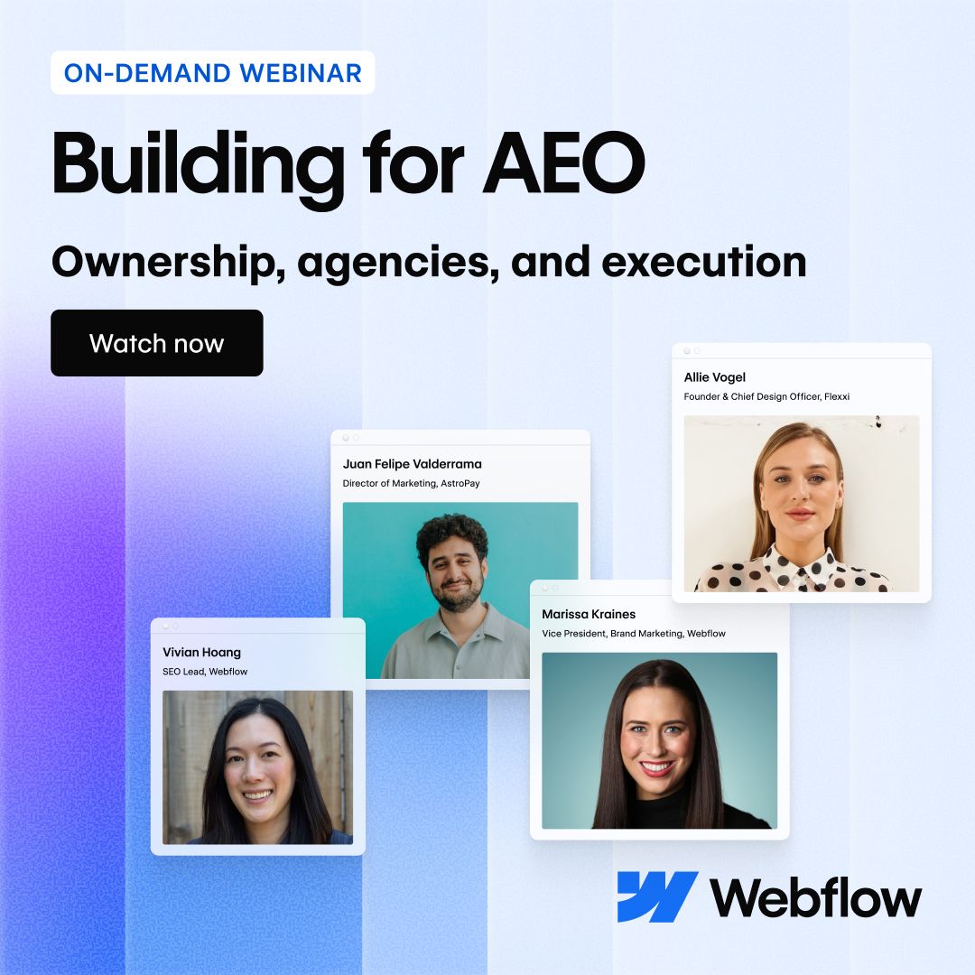 Webflow on-demand webinar ad titled Building for AEO Ownership agencies and execution featuring headshots of four speakers Vivian Hoang Juan Felipe Valderrama Allie Vogel and Marissa Kraines with Watch now button