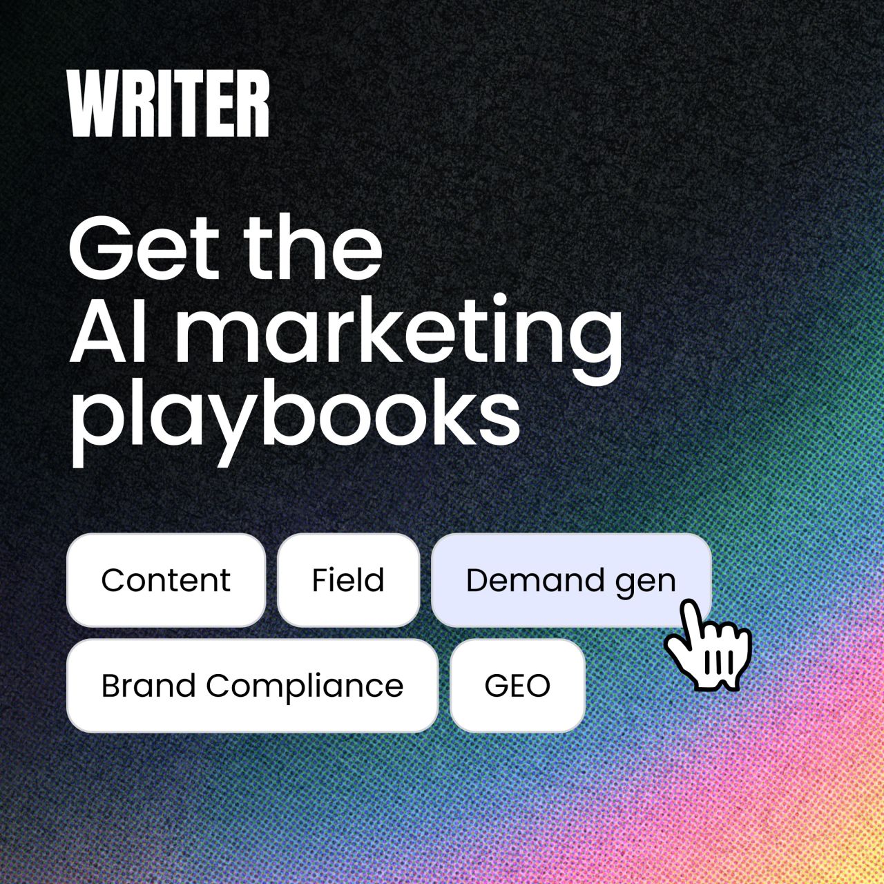 A dark background ad for Writer with the headline "Get the AI marketing playbooks" and five clickable category buttons labeled Content, Field, Demand gen, Brand Compliance, and GEO. A hand cursor icon points to the Demand gen button.